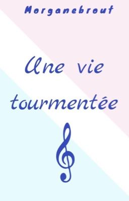 Une vie tourmentée 