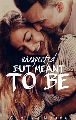 Unexpected but meant to be | √