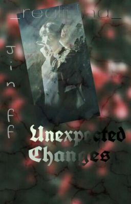 Unexpected Changes《 1.》