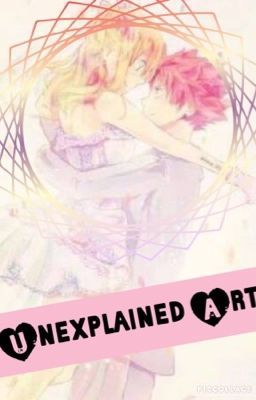 Unexplained Art (Lucy x Natsu) (Fanfic) (BOOK 1)