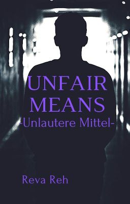 Unfair Means - Unlautere Mittel