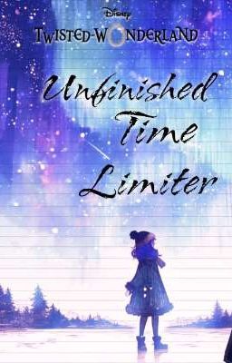 ⿻۬Unfinished Time Limiter┊❲Twisted Wonderland❳ •Sebek x Lectora•