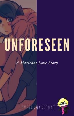 Unforeseen || Marichat (Unedited)