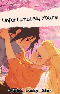 Unfortunately Yours (SasuNaru) ✔