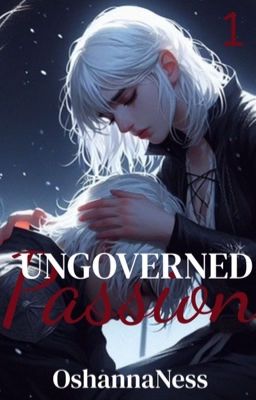 Ungoverned Passion - Tome 1 : Étain