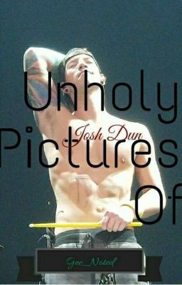 Unholy Pictures Of Josh Dun