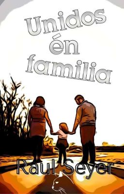 Unidos Én Familia©  [TERMINADA] 