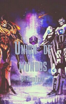 Unión De Mundos [Transformers Y Lectora]