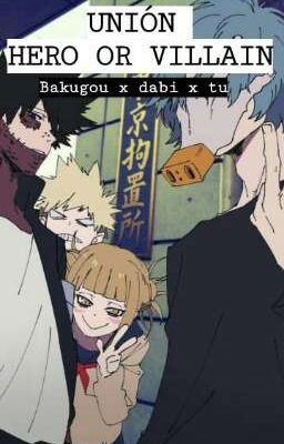 UNIÓN hero or villain  (bakugou x dabi x tu)