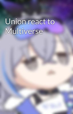 Union react to Multiverse