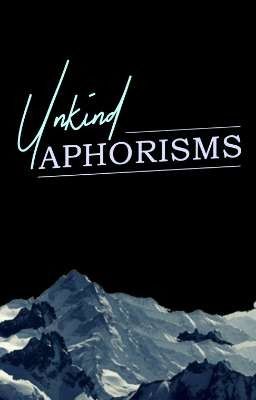 Unkind Aphorisms