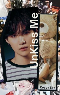 UnKiss Me (BTS Suga)