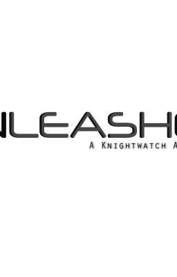 UNLEASHED: A Knightwatch Archive