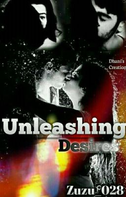 Unleashing Desires. [SwaSan] [#wattys2018] 