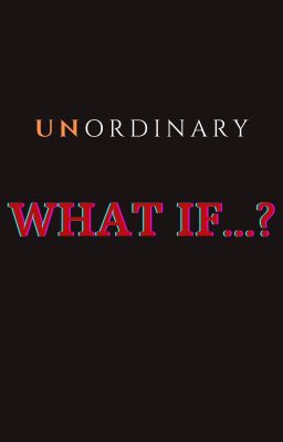 UnOrdinary WHAT IF...?