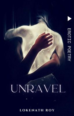 UNRAVEL | Erotic Poetry