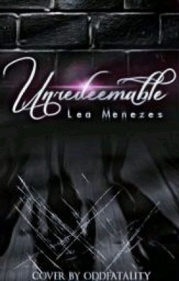 Unredeemable (#Wattys2016) [On Hold]