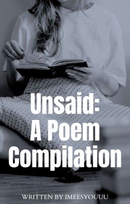 Unsaid (A Poem Compilation)