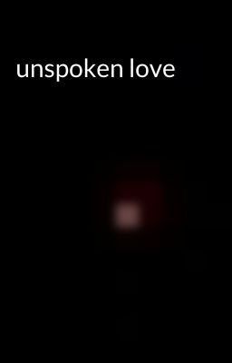 unspoken love