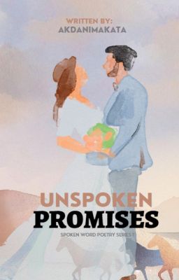 UNSPOKEN PROMISES (ON-GOING)