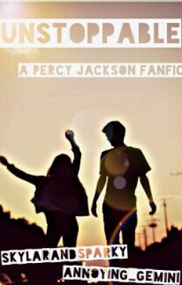 Unstoppable (A Percy Jackson Fanfiction) 