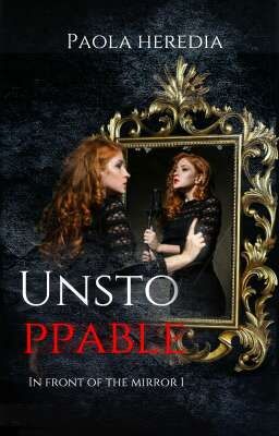 UNSTOPPABLE (Saga InFrontOftheMirror#1)