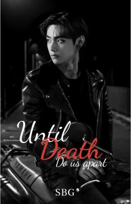 Until Death Do Us Apart || K.TH