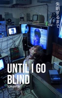 UNTIL I GO BLIND | shinso fanfiction