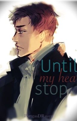 Until my heart stop