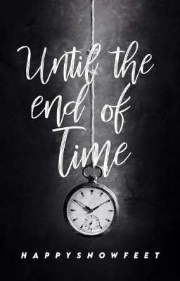 Until The End of Time ✔