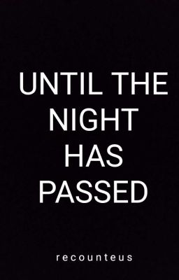 Until the Night has Passed