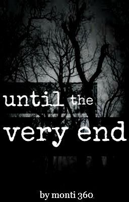 Until the Very End