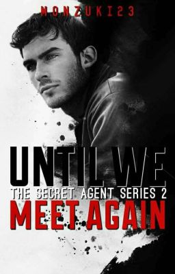 Until We Meet Again// Secret Agent 2//on going