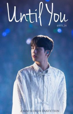 Until You | Kim Seokjin ✔️