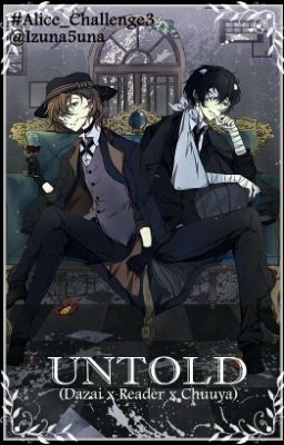 UNTOLD (Dazai x Reader x Chuuya)［√］