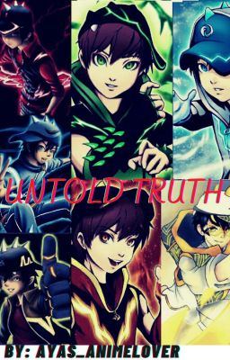 Untold Truth (Boboiboy Fanfiction) [COMPLETED}