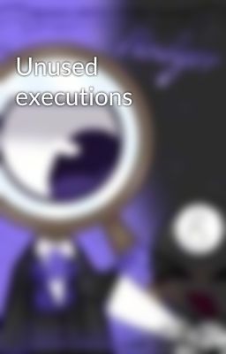 Unused executions 