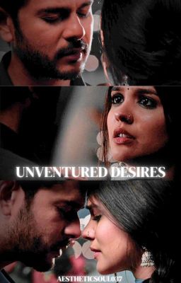 UNVENTURED DESIRES-akshnav