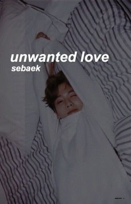 Unwanted love | sebaek