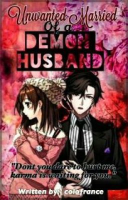 Unwanted Married Of A Demon Husband (Unhappy Ending)