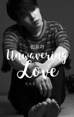 Unwavering Love | {M.YG}