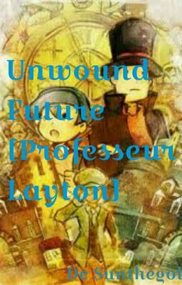 Unwound Future [Professeur Layton]