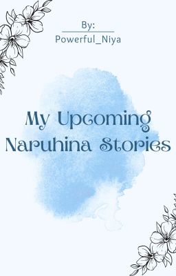 Upcoming Naruhina Stories| Powerful_Niya