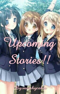 Upcoming Stories!!