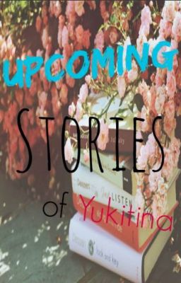 Upcoming Stories of Yukitina