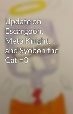 Update on Escargoon, Meta Knight, and Syobon the Cat =3