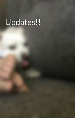 Updates!!