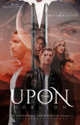 UPON THE HORIZON || The Originals