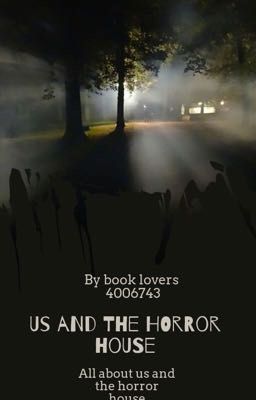 Us and the horror house 