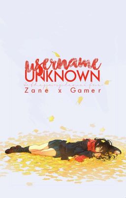 Username Unknown || Zane x Gamer!~ Reader